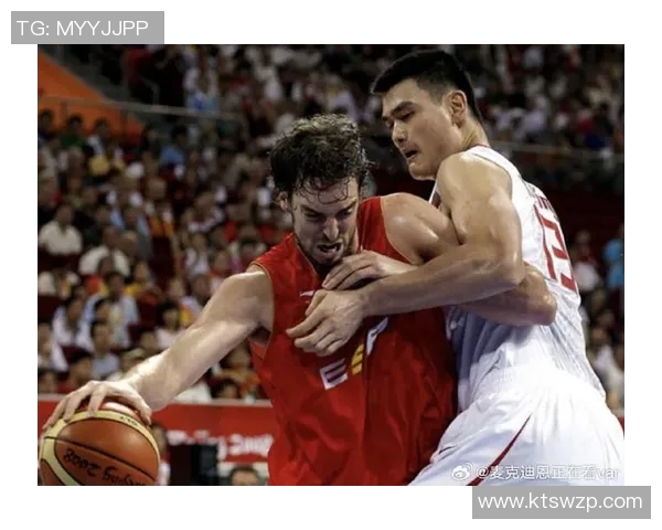 08年奥运会中国男篮与西班牙的激烈对决回顾与精彩瞬间分析 08年奥运会中国男篮与西班牙的激烈对决回顾与精彩瞬间分析